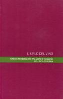 L' urlo del vino. Viaggio per emozioni tra vigne e vignaioli dell'alta Toscana di Fuso, Giampi Moretti, Moreno Petrini edito da Pacini Fazzi