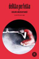 Delitto perfetto di Mushitaro Oguri edito da Atmosphere Libri