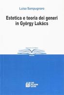 Estetica e teoria dei generi in Gyorgy Lukacs di Luisa Sampugnaro edito da Pellegrini