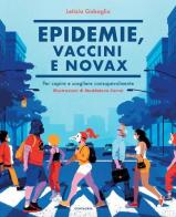 Epidemie, vaccini e Novax. Per capire e scegliere consapevolmente di Letizia Gabaglio edito da Centauria