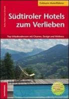 Südtiroler Hotels zum Verlieben di Stefan Stabler, Luca Bernabè edito da Tappeiner