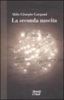 La seconda nascita di Aldo Giorgio Gargani edito da Moretti & Vitali