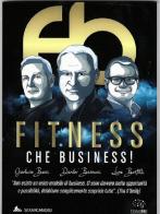 Fitness che business! di Danilo Bascucci, Luca Bertelli, Gianluca Bucci edito da Serarcangeli