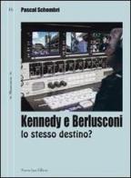 Kennedy e Berlusconi. Lo stesso destino? di Pascal Schembri edito da Nuova IPSA
