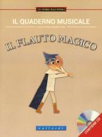 Il quaderno musicale. Il flauto magico. Con CD Audio edito da Vallardi Industrie Grafiche