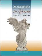 Sorrento in guerra 1915-18 1940-45 di Antonino Cuomo edito da Longobardi