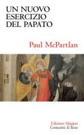 Un nuovo esercizio del papato. Primato papale, eucaristia e unità della chiesa di Paul McPartlan edito da Qiqajon