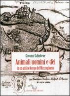 Animali, uomini e dèi in un antico borgo del Mezzogiorno di Giovanni Salimbene edito da Lavegliacarlone