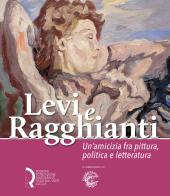 Levi e Ragghianti. Un'amicizia fra pittura, politica e letteratura edito da Fondazione Centro Ragghianti