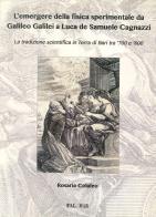 L' emergere della fisica sperimentale da Galilei Galileo a Luca de Samuele Cagnazzi. La tradizione scientifica in terra di Bari tra '700 e '800 di Rosaria Colaleo edito da Palomar