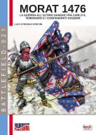 Morat 1476. La guerra all'ultimo sangue fra Carlo il Temerario e i confederati svizzeri di Luca Stefano Cristini edito da Soldiershop