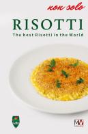 Non solo risotti. The best risotti in the world edito da Multiverso