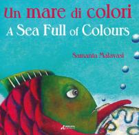 Un mare di colori-A sea full of colours. Ediz. illustrata di Samanta Malavasi edito da Errekappa