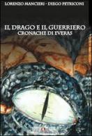 Il drago e il guerriero. Cronache di Everas di Lorenzo Mancieri, Diego Petriconi edito da Edizioni Efesto