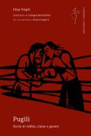 Pugili. Storie di rabbia, classe e genere di Elisa Virgili edito da Armillaria