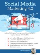 Social media marketing 4.0: la guida più completa per avere successo nel marketing digitale di Michel Charron edito da Youcanprint