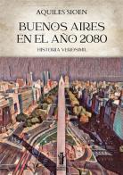 Buenos Aires en el año 2080 di Aquiles Sioen edito da Aurora Boreale
