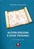 Autori spezzini e dove trovarli di Erika Pisacco edito da Casa Editrice il Filo di Arianna