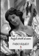 Angeli stretti al seno di Fabio Squeo edito da Atile