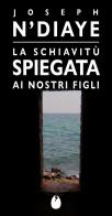 La schiavitù spiegata ai ragazzi di Joseph N'Diaye edito da Marotta e Cafiero