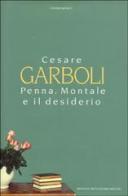 Penna, Montale e il desiderio di Cesare Garboli edito da Mondadori