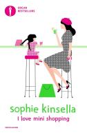 I love mini shopping di Sophie Kinsella edito da Mondadori