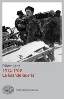 1914-1918. La Grande Guerra di Oliver Janz edito da Einaudi