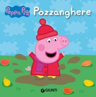 Pozzanghere. Peppa Pig. Ediz. a colori di Silvia D'Achille edito da Giunti Editore