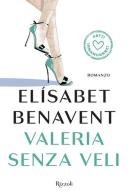 Valeria senza veli. Fatti innamorare! di Elísabet Benavent edito da Rizzoli
