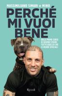 Perché mi vuoi bene. Dalle prime corse ai grandi sogni: tutto quello che ci rende speciali di Massimiliano Simari edito da Rizzoli