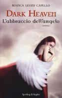 L' abbraccio dell'angelo. Dark heaven di Bianca Leoni Capello edito da Sperling & Kupfer