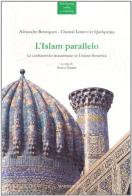 L' islam parallelo. Le confraternite musulmane in Unione Sovietica di Alexandre Bennigsen, Chantal Lemercier Quelquejay edito da Marietti 1820