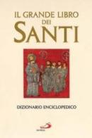 Il grande libro dei santi. Dizionario enciclopedico edito da San Paolo Edizioni