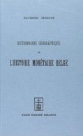 Dictionnaire géographique de l'histoire monétaire belge (rist. anast. Bruxelles, 1880) di Raymond Serrure edito da Forni