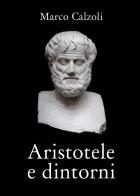 Aristotele e dintorni di Marco Calzoli edito da Youcanprint