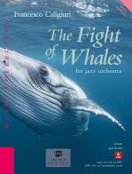 The fight of whales for jazz orchestra. Con Contenuto digitale per download e accesso online di Francesco Caligiuri edito da Musica Practica