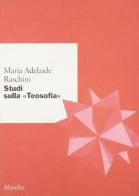 Studi sulla «Teosofia» di Maria Adelaide Raschini edito da Marsilio