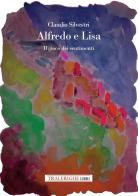 Alfredo e Lisa. Il gioco dei sentimenti di Claudio Silvestri edito da Tra le righe libri