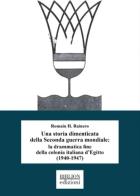 Una storia dimenticata della Seconda guerra mondiale: la drammatica fine della colonia italiana d'Egitto (1940-1947) di Romain H. Rainero edito da Biblion