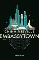 Embassytown di China Miéville edito da Fanucci