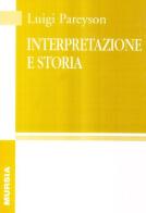 Interpretazione e storia di Luigi Pareyson edito da Ugo Mursia Editore