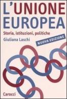 L' Unione Europea. Storia, istituzioni, politiche di Giuliana Laschi edito da Carocci