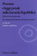 Processo e legge penale nella Seconda Repubblica. Riflessioni sulla giustizia da Tangentopoli alla fine del berlusconismo edito da Carocci