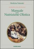 Manuale della nutrizione olistica di Annalisa Bettin, Marcello Mandatori edito da Tecniche Nuove