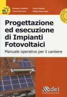 Progettazione ed esecuzione di impianti fotovoltaici. Manuale operativo per il cantiere. Con CD-ROM edito da DEI