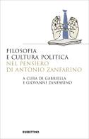 Filosofia e cultura politica nel pensiero di Antonio Zanfarino edito da Rubbettino