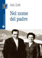 Nel nome del padre di Ado Grilli edito da Mauro Pagliai Editore
