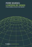 La miseria del mondo di Pierre Bourdieu edito da Mimesis