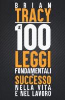 Le 100 leggi fondamentali del successo nella vita e nel lavoro di Brian Tracy edito da My Life