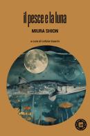 Il pesce e la luna di Shion Miura edito da Atmosphere Libri